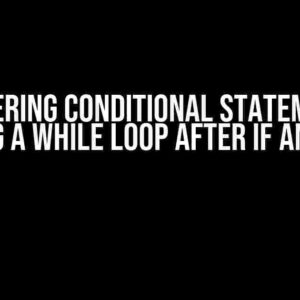 Mastering Conditional Statements: Adding a While Loop After If and Elif