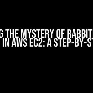 Solving the Mystery of RabbitMQ and Route 53 in AWS EC2: A Step-by-Step Guide