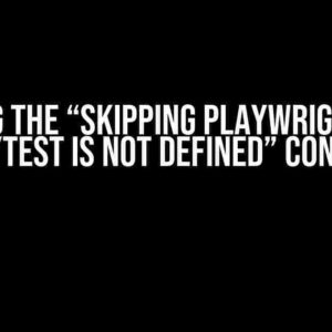 Solving the “Skipping playwright test gives pytest is not defined” Conundrum