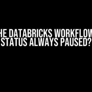 Why is the Databricks Workflow Trigger Status Always Paused?